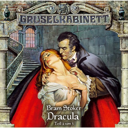 Bram Stoker — Gruselkabinett, Folge 18: Dracula (Folge 2 von 3)