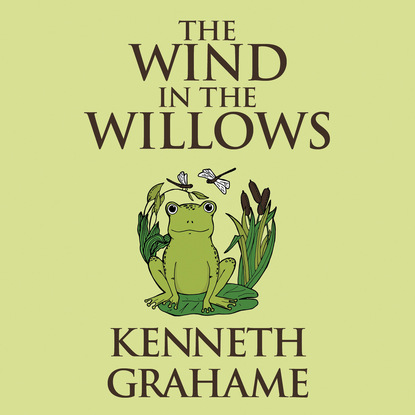 Kenneth Grahame — The Wind in the Willows (Unabridged)