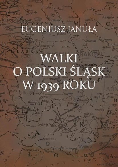 Eugeniusz Januła - Walki o polski Śląsk w 1939 roku