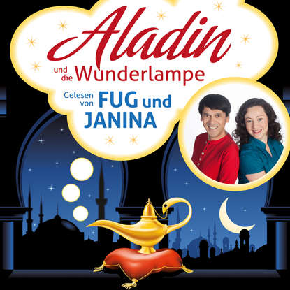 

Aladin und die Wunderlampe - Ein Märchen aus 1001 Nacht