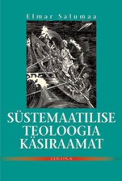 Elmar Salumaa - Süstemaatilise teoloogia käsiraamat ehk dogmaatika märksõnades