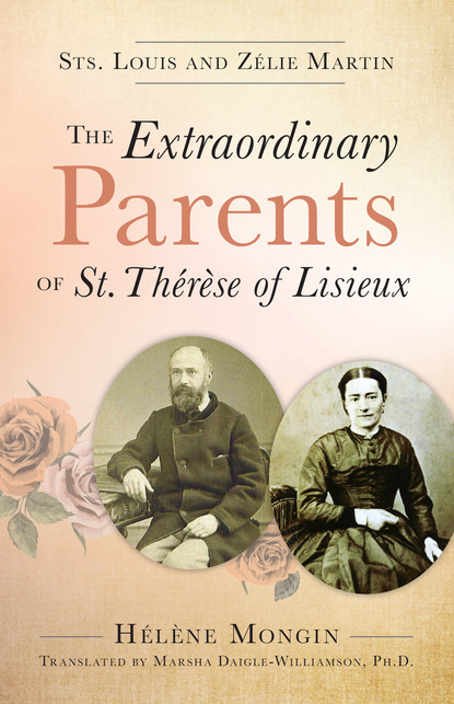 Helene Mongin - The Extraordinary Parents of St. Thérèse of Lisieux