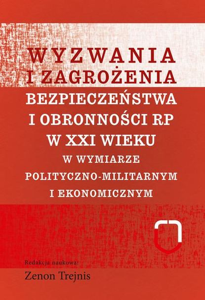 Zenon Trejnis - Wyzwania i zagrożenia bezpieczeństwa i obronności RP w XXI wieku