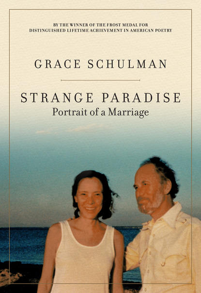 Grace Schulman - Strange Paradise