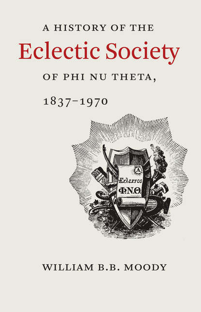 

A History of The Eclectic Society of Phi Nu Theta, 1837–1970