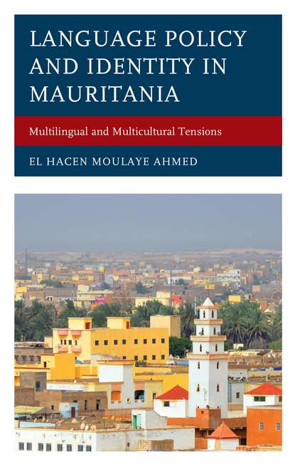 El Hacen Moulaye Ahmed - Language Policy and Identity in Mauritania