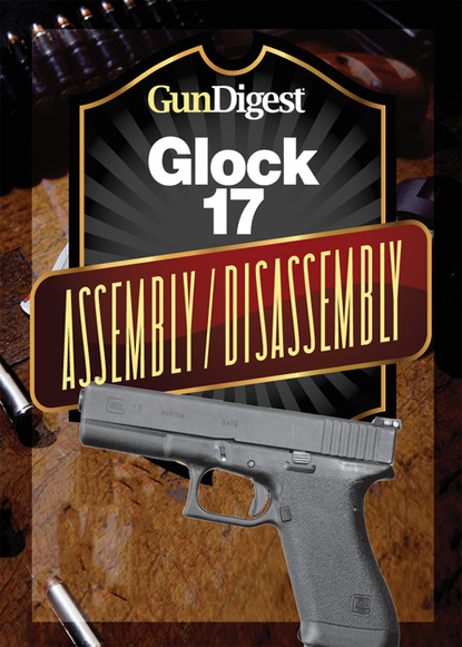 J.B. Wood - Gun Digest Glock Assembly/Disassembly Instructions