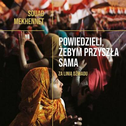 Souad Mekhennet - Powiedzieli, żebym przyszła sama