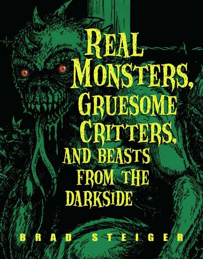

Real Monsters, Gruesome Critters, and Beasts from the Darkside