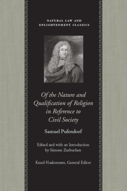 Samuel Pufendorf - Of the Nature and Qualification of Religion in Reference to Civil Society