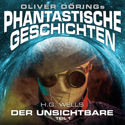 H.G. Wells - Phantastische Geschichten, Der Unsichtbare, Teil 1