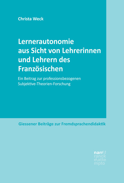 Christa Weck - Lernerautonomie aus Sicht von Lehrerinnen und Lehrern des Französischen