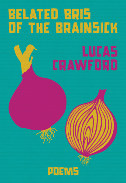 Lucas Crawford - Belated Bris of the Brainsick