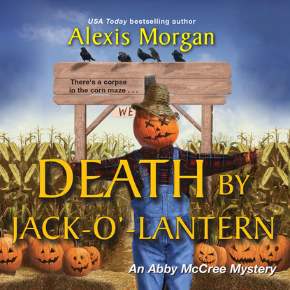 Alexis Morgan — Death by Jack-o'-Lantern - An Abby McCree Mystery, Book 2 (Unabridged)