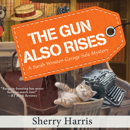 The Gun Also Rises - The Gun Also Rises, Book 6 (Unabridged) - Sherry Harris
