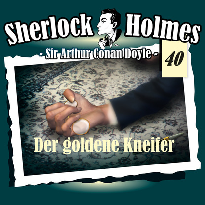 Артур Конан Дойл - Sherlock Holmes, Die Originale, Fall 40: Der goldene Kneifer