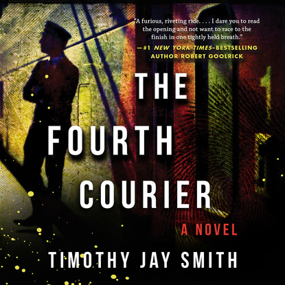 Timothy Jay Smith — The Fourth Courier (Unabridged)