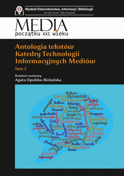 Agata Opolska-Bielańska - Antologia tekstów Katedry Technologii Informacyjnych Mediów. Tom 3