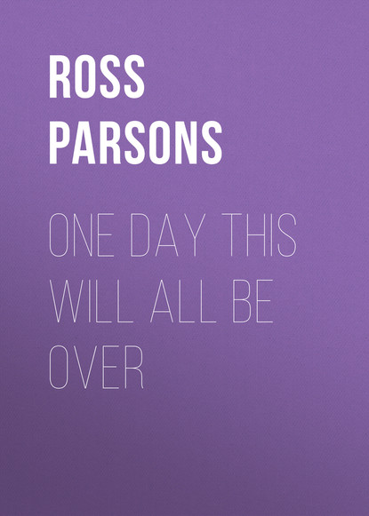 Ross Parsons - One day this will all be over