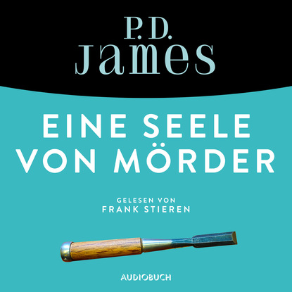 

Eine Seele von Mörder - Ein Fall für Adam Dalgliesh 2 (Ungekürzt)