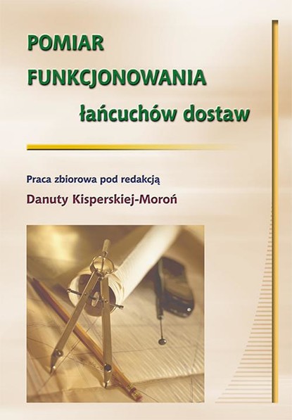 Группа авторов - Pomiar funkcjonowania łańcuchów dostaw