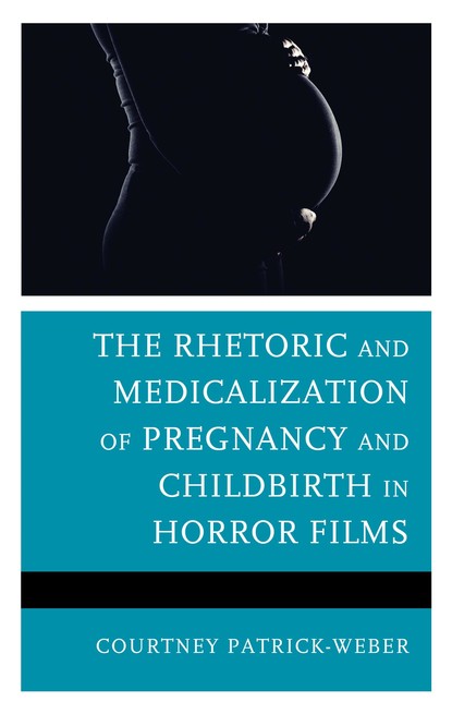 

The Rhetoric and Medicalization of Pregnancy and Childbirth in Horror Films