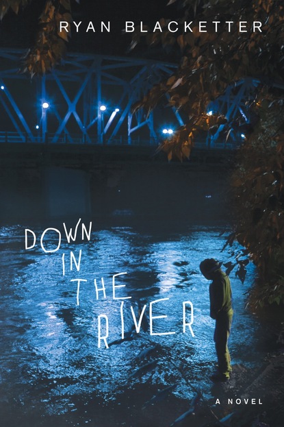 Ryan Blacketter - Down in the River