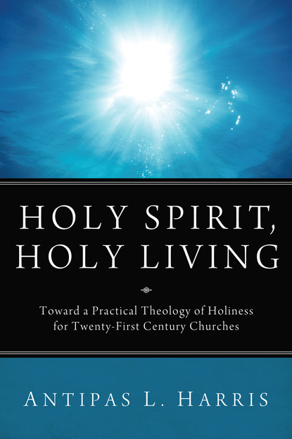 Antipas L. Harris - Holy Spirit, Holy Living