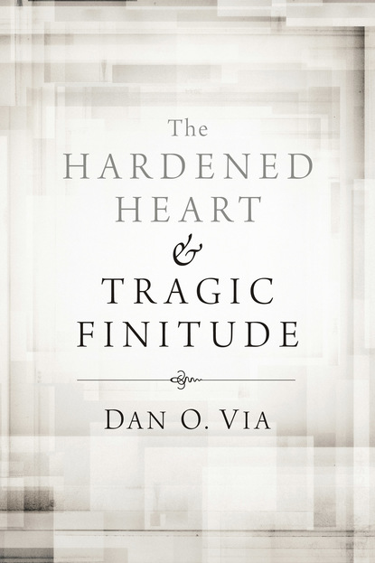 

The Hardened Heart and Tragic Finitude