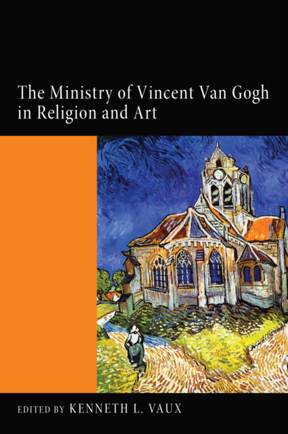 Группа авторов - The Ministry of Vincent Van Gogh in Religion and Art