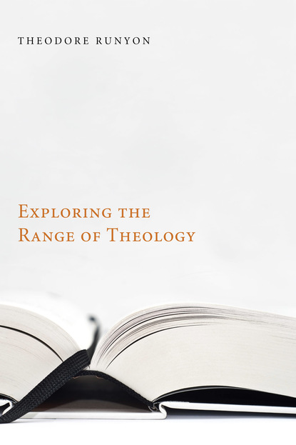 Theodore Runyon - Exploring the Range of Theology