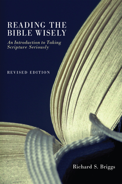 Richard S. Briggs - Reading the Bible Wisely