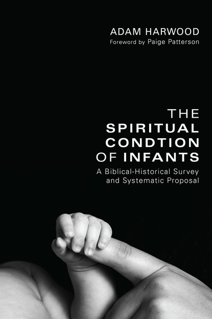 Adam Harwood - The Spiritual Condition of Infants