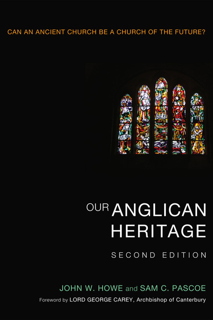 John W. Howe - Our Anglican Heritage, Second Edition