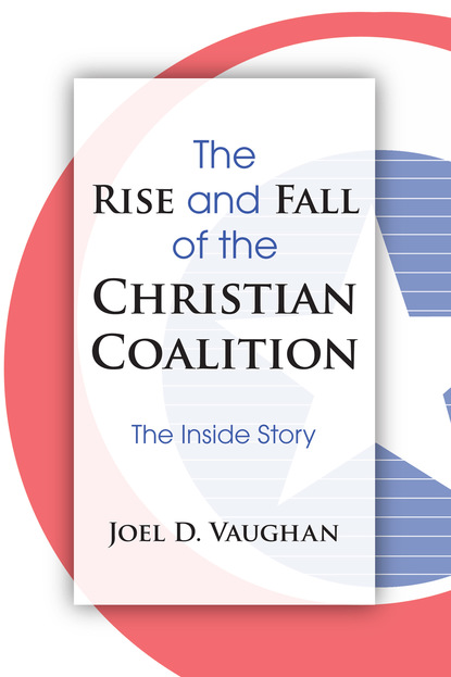 

The Rise and Fall of the Christian Coalition