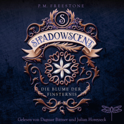 Shadowscent - Die Blume der Finsternis (Ungekürzt) - P. M. Freestone