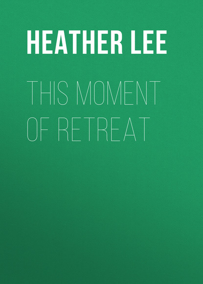 Heather Lee - This Moment of Retreat