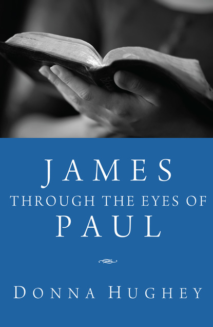 Donna Hughey - James through the Eyes of Paul