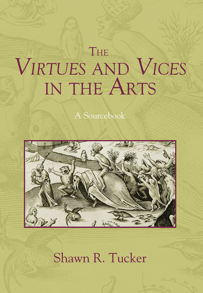 Shawn R. Tucker - The Virtues and Vices in the Arts