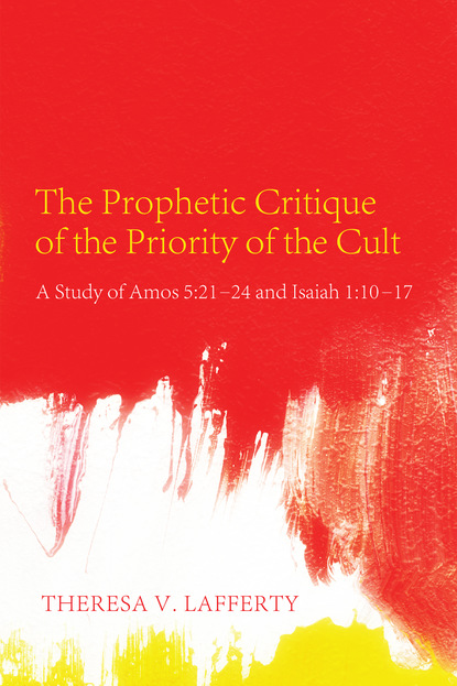 Theresa V. Lafferty - The Prophetic Critique of the Priority of the Cult