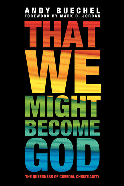 

That We Might Become God