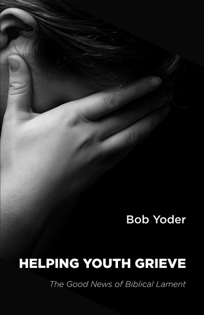 Bob Yoder - Helping Youth Grieve