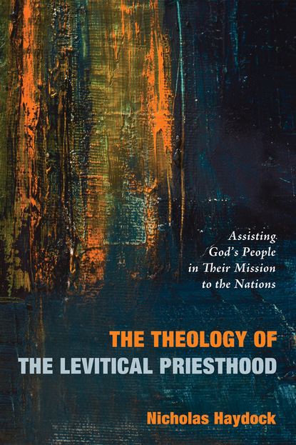 Nicholas J. Haydock - The Theology of the Levitical Priesthood