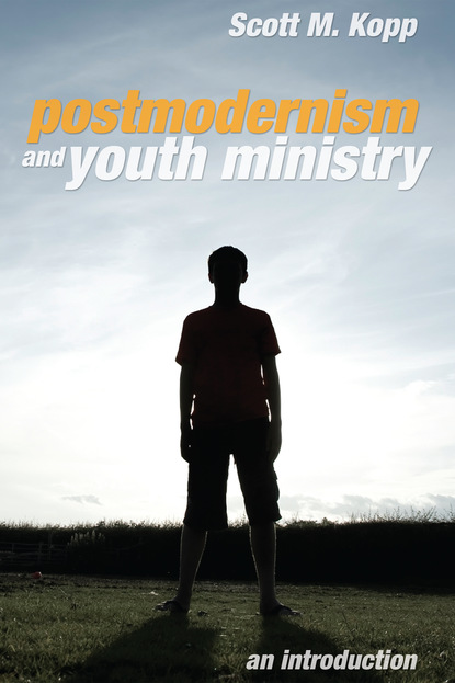 Scott M. Kopp - Postmodernism and Youth Ministry