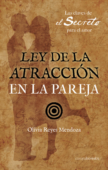 Ley de la Atracción en la pareja - Olivia Reyes Mendoza