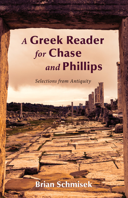 Brian Schmisek - A Greek Reader for Chase and Phillips