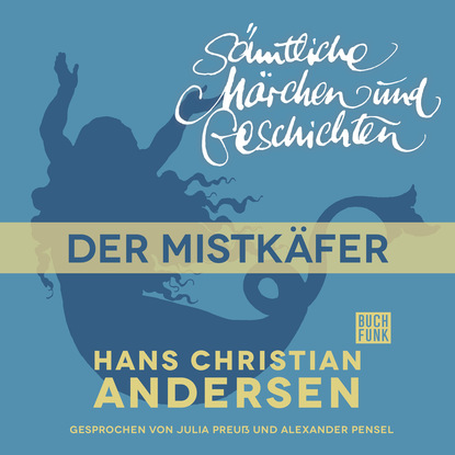 Ганс Христиан Андерсен - H. C. Andersen: Sämtliche Märchen und Geschichten, Der Mistkäfer