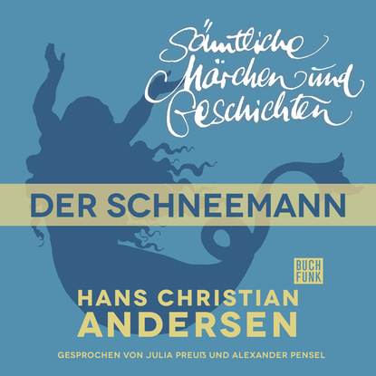 Ганс Христиан Андерсен - H. C. Andersen: Sämtliche Märchen und Geschichten, Der Schneemann