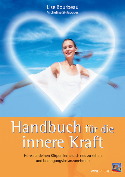 Handbuch für die innere Kraft (Lise Bourbeau). 