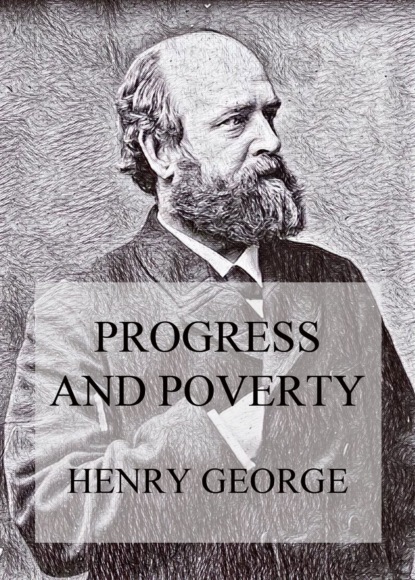 Henry Lewes George - Progress and Poverty